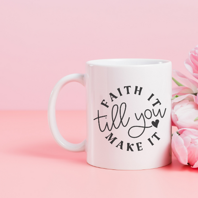 Faith it Til You Make It - Ceramic Mug